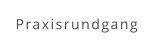 Praxisrundgang