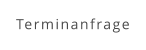Terminanfrage