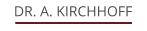 DR. A. KIRCHHOFF