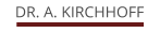 DR. A. KIRCHHOFF