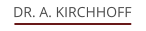DR. A. KIRCHHOFF
