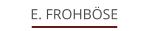 E. Frohböse