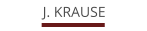 J. KRAUSE