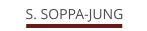 S. SOPPA-JUNG