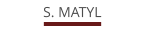 S. MATYL