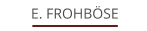 E. Frohböse