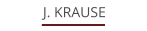 J. KRAUSE