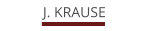 J. KRAUSE